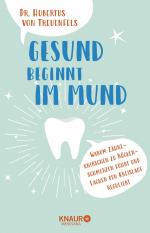 ISBN 9783426658000: Gesund beginnt im Mund - Warum Zähneknirschen zu Rückenschmerzen führt und Lachen den Blutdruck reguliert