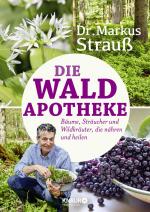 ISBN 9783426658048: Die Wald-Apotheke - Bäume, Sträucher und Wildkräuter, die nähren und heilen