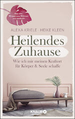 ISBN 9783426658376: Heilendes Zuhause - Wie ich mir meinen Kraftort für Körper und Seele schaffe