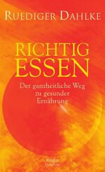 ISBN 9783426665640: Richtig essen – Der ganzheitliche Weg zu gesunder Ernährung