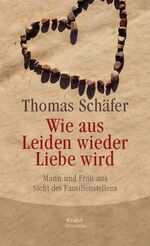 ISBN 9783426665923: Wie aus Leiden wieder Liebe wird - Mann und Frau aus der Sicht des Familienstellens