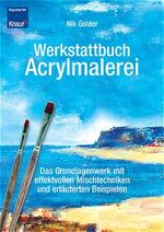 ISBN 9783426667378: Werkstattbuch Acrylmalerei – Das Grundlagenwerk mit effektvollen Mischtechniken und erläuterten Beispielen