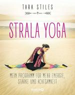 Strala Yoga - Mein Programm für mehr Energie, Stärke und Achtsamkeit