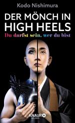 ISBN 9783426676226: Der Mönch in High Heels – Du darfst sein, wer du bist | Die inspirierende Lebensgeschichte des berühmten Make-up-Artists und LGBTQIA*-Mönchs Kodo Nishimura