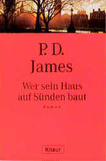 James,P D: Wer sein Haus auf Sünden baut James,P D: Wer sein Haus auf Sünden baut