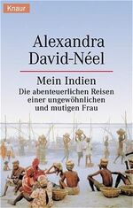 Mein Indien – Die abenteuerlichen Reisen einer ungewöhnlichen und mutigen Frau