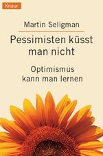 ISBN 9783426775745: Pessimisten küsst man nicht – Optimismus kann man lernen