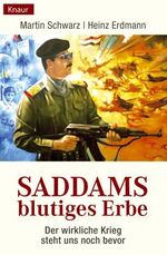 ISBN 9783426777251: Erdmann ***Saddam Hussein - SADDAMS BLUTIGES ERBE *** Der wirkliche Krieg steht uns noch bevor***