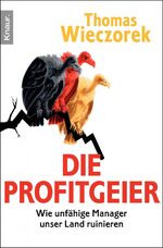 ISBN 9783426780275: Die Profitgeier - Wie unfähige Manager unser Land ruinieren