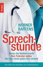 ISBN 9783426780947: Sprechstunde - Woran die Medizin krankt - Was Patienten wollen - Wie man einen guten Arzt erkennt