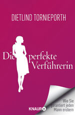 ISBN 9783426781685: Die perfekte Verführerin - Wie Sie garantiert jeden Mann erobern