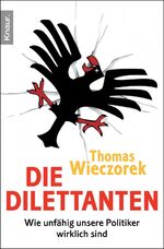 ISBN 9783426782668: Die Dilettanten - Wie unfähig unsere Politiker wirklich sind