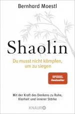 ISBN 9783426783986: Shaolin - du musst nicht kämpfen, um zu siegen ; mit der Kraft des Denkens zu Ruhe, Klarheit und innerer Stärke