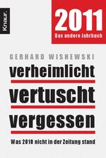 Verheimlicht - vertuscht - vergessen - Was 2010 nicht in der Zeitung stand