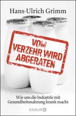 ISBN 9783426784525: Vom Verzehr wird abgeraten – Wie uns die Industrie mit Gesundheitsnahrung krank macht