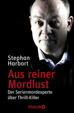 ISBN 9783426786161: Aus reiner Mordlust - Der Serienmordexperte über Thrill-Killer - bk375