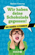 ISBN 9783426786253: Wir haben deine Schokolade gegessen!: Das sauböse Elternbuch