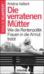 ISBN 9783426788677: Die verratenen Mütter: Wie die Rentenpolitik Frauen in die Armut treibt