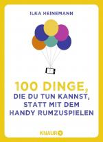 ISBN 9783426788967: 100 Dinge, die du tun kannst, statt mit dem Handy rumzuspielen