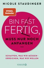 ISBN 9783426791769: Bin fast fertig, muss nur noch anfangen - Schaffen, was wir müssen - erreichen, was wir wollen