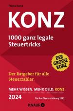 ISBN 9783426791806: Konz - 1000 ganz legale Steuertricks. Der Ratgeber für alle Steuerzahler. Mehr Wissen. Mehr Geld. Konz. 2024. Für Ihre Steuererklärung 2023