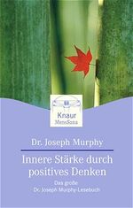 ISBN 9783426870570: Innere Stärke durch positives Denken - Das große Dr. Joseph Murphy-Lesebuch