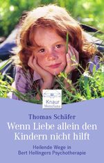 ISBN 9783426871720: Wenn Liebe allein den Kindern nicht hilft - Heilende Wege in Bert Hellingers Psychotherapie