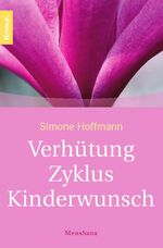 Simone Hoffmann: Verhütung, Zyklus, Ki Simone Hoffmann: Verhütung, Zyklus, Ki