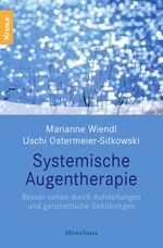 ISBN 9783426873595: Systemische Augentherapie: Besser sehen durch Aufstellungen und ganzheitliche Sehübungen Wiendl, Marianne and Ostermeier-Sitkowski, Uschi