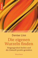 ISBN 9783426873854: Die eigenen Wurzeln finden – Vergangenheit heilen und die Zukunft positiv gestalten