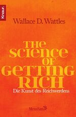 ISBN 9783426875582: The Science of Getting Rich: Die Kunst des Reichwerdens Wattles, Wallace D. and Ingrisch, Katrin