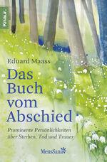 Das Buch vom Abschied – Prominente Persönlichkeiten über Sterben, Tod und Trauer