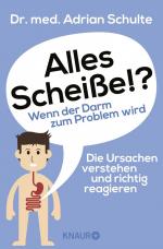 ISBN 9783426877777: Alles Scheiße!? Wenn der Darm zum Problem wird - Die Ursachen verstehen und richtig reagieren