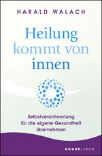 ISBN 9783426878231: Heilung kommt von innen - Selbstverantwortung für die eigene Gesundheit übernehmen