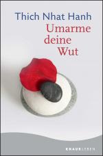Thich Nhat Hanh: Umarme deine Wut Thich Nhat Hanh: Umarme deine Wut