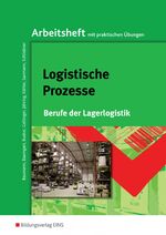 Berufe der Lagerlogistik / Logistische Prozesse – Berufe der Lagerlogistik: Arbeitsheft