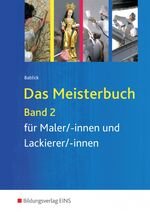 Das Meisterbuch für Maler, -innen und Lackierer, -innen: Das Meisterbuch für Maler, -innen und Lackierer, -innen