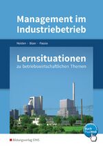 ISBN 9783427242659: Management im Industriebetrieb : Lernsituationen zu betriebswirtschaftlichen Themen Lernsituationen