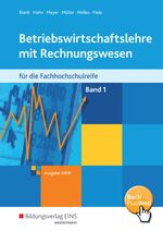 Betriebswirtschaftslehre mit Rechnungswesen / Betriebswirtschaftslehre mit Rechnungswesen für die Fachhochschulreife - Ausgabe Nordrhein-Westfalen – für die Fachhochschulreife Nordrhein-Westfalen / Band 1: Schülerband