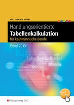 ISBN 9783427315056: Handlungsorientierte Tabellenkalkulation für kaufmännische Berufe – Excel 2013 Schulbuch