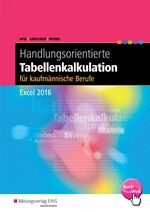 ISBN 9783427315155: Handlungsorientierte Tabellenkalkulation für kaufmännische Berufe – Excel 2016 Schulbuch