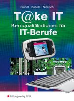 ISBN 9783427363507: T@ke IT - Kernqualifikationen für IT-Berufe: Kernqualifikationen für IT-Berufe / Schülerband