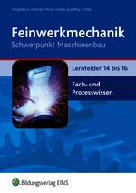 ISBN 9783427504139: Feinwerkmechanik / Feinwerkmechanik Schwerpunkt Maschinenbau - Lernfelder 1-16 / Lernfelder 14-16: Fach- und Prozesswissen: Schülerband