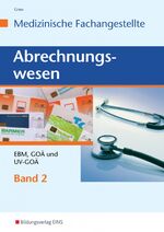 Abrechnungswesen für die Arzthelferin: Band 2., EBM, GOÄ und UV-GOÄ