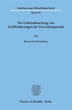 ISBN 9783428009381: Die Geltendmachung von Geldforderungen im Verwaltungsrecht.