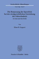 ISBN 9783428019090: Die Bemessung der Sperrfrist bei der strafgerichtlichen Entziehung der Fahrerlaubnis (§§ 42 m und 42 n StGB). | Klaus B. Geppert | Taschenbuch | Strafrechtliche Abhandlungen. Neue Folge | Paperback