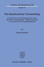 ISBN 9783428023097: Die demokratische Versammlung. - Zur Rechtsnatur der Ordnungsgewalt des Leiters öffentlicher Versammlungen - Zugleich ein Beitrag zu einer Theorie der Versammlungsfreiheit.