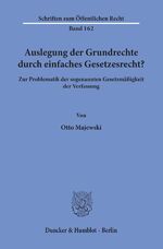 ISBN 9783428024728: Auslegung der Grundrechte durch einfaches Gesetzesrecht? Zur Problematik der sogenannten Gesetzmässigkeit der Verfassung