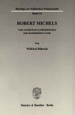 ISBN 9783428026104: Robert Michels. | Vom sozialistisch-syndikalistischen zum faschistischen Credo. | Wilfried Röhrich | Taschenbuch | Paperback | 198 S. | Deutsch | Duncker & Humblot | EAN 9783428026104