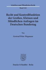 ISBN 9783428026593: Recht und Kontrollfunktion der Großen, Kleinen und Mündlichen Anfragen im Deutschen Bundestag. | Gertrud Witte-Wegmann | Taschenbuch | Schriften zum Öffentlichen Recht | Paperback | 211 S. | Deutsch